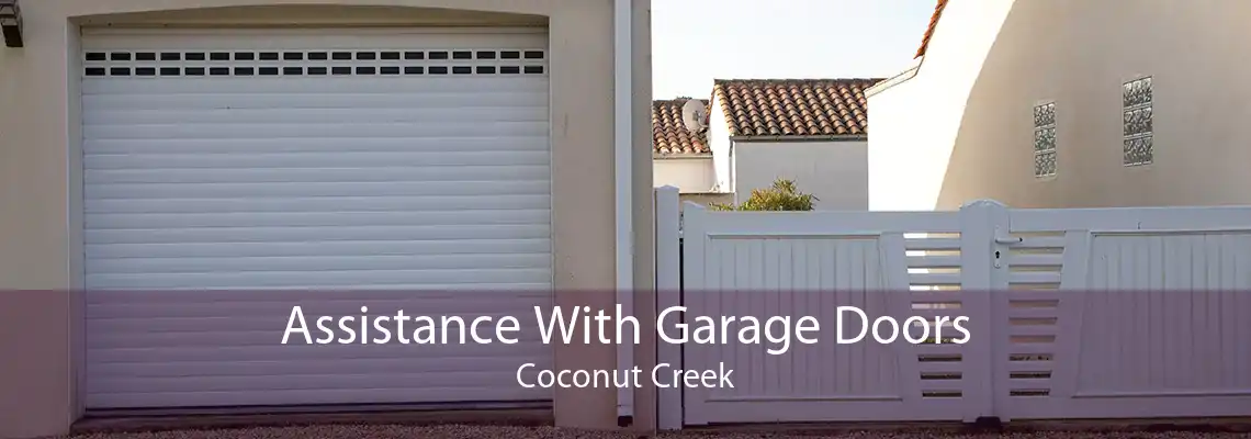 Assistance With Garage Doors Coconut Creek