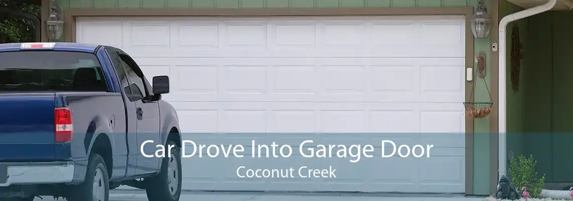 Car Drove Into Garage Door Coconut Creek