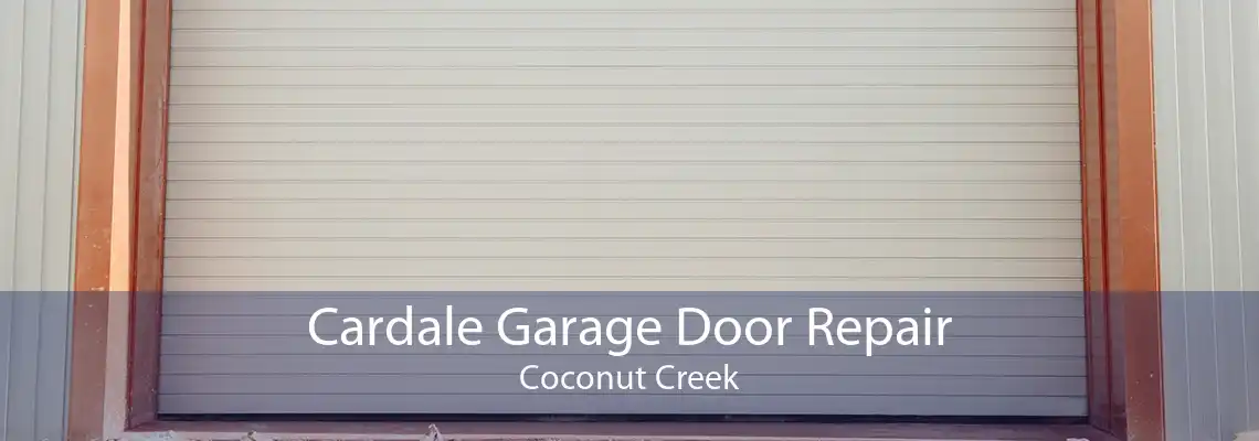 Cardale Garage Door Repair Coconut Creek