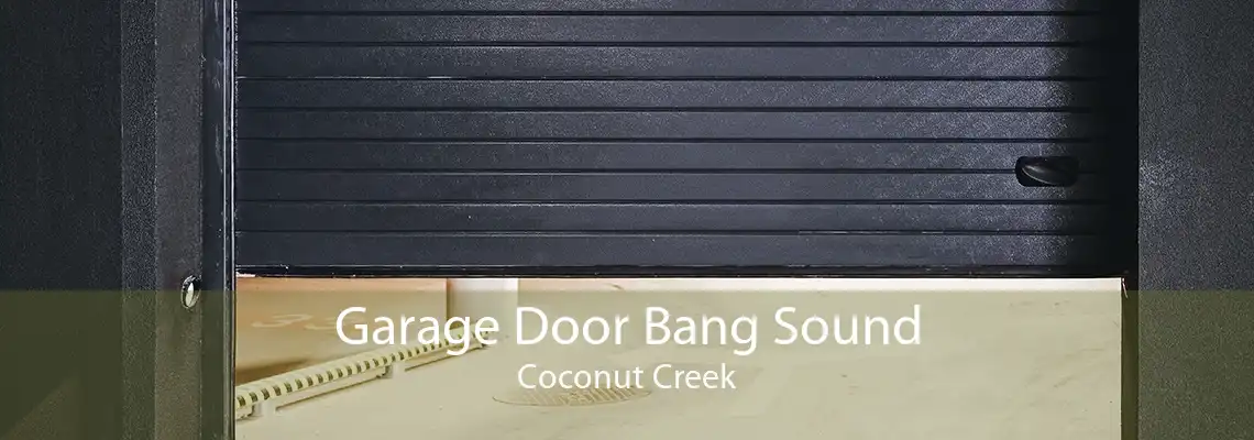 Garage Door Bang Sound Coconut Creek