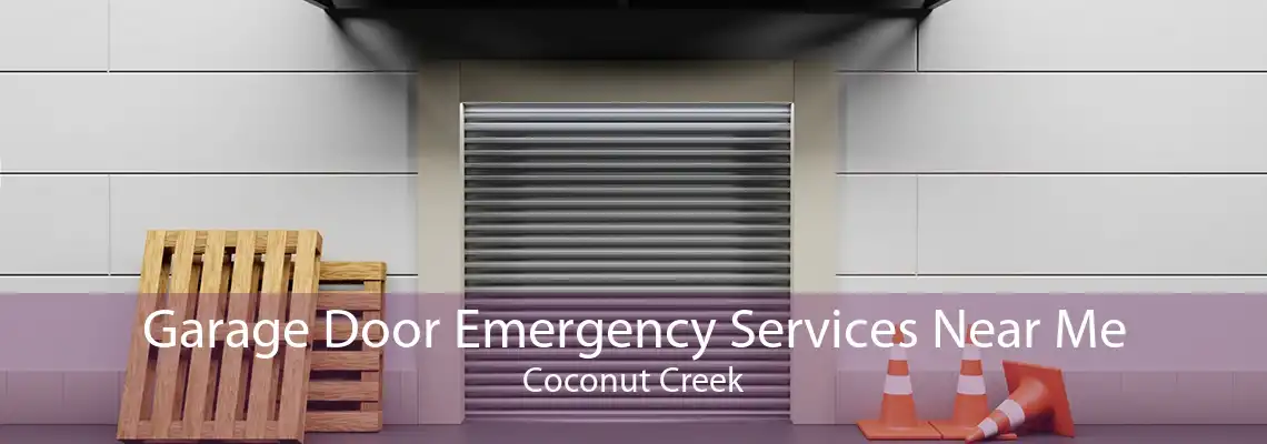 Garage Door Emergency Services Near Me Coconut Creek