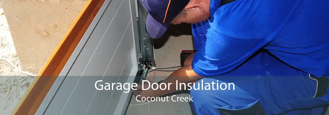 Garage Door Insulation Coconut Creek