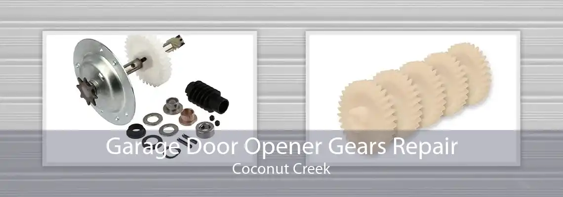 Garage Door Opener Gears Repair Coconut Creek