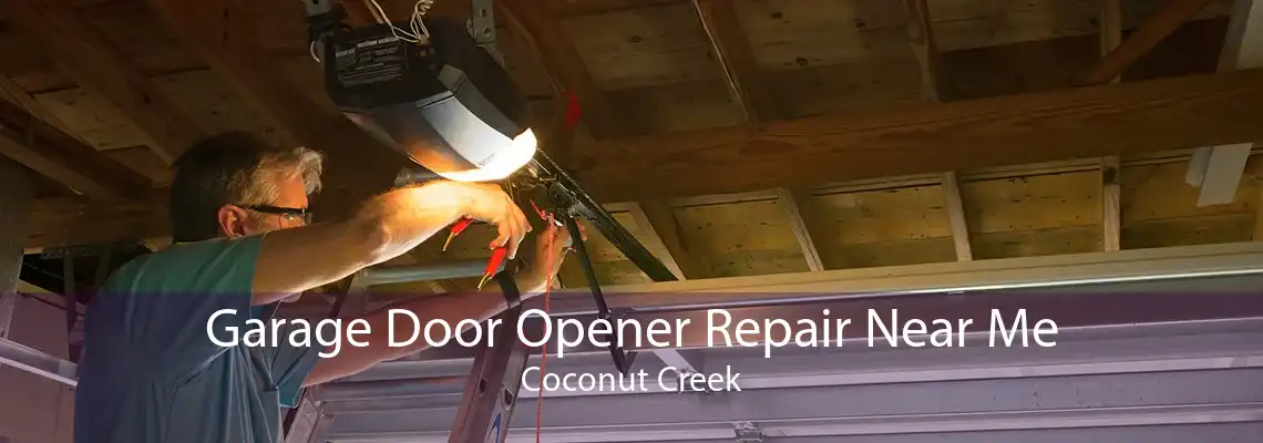 Garage Door Opener Repair Near Me Coconut Creek