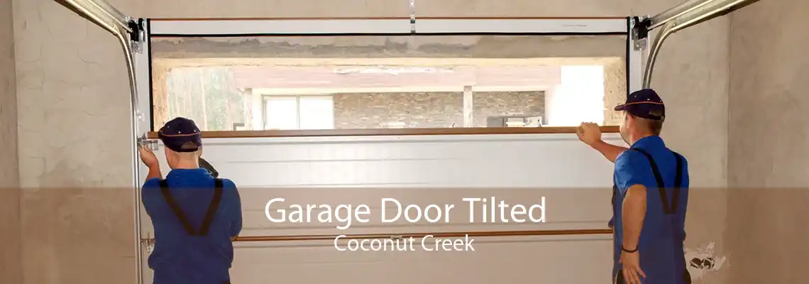 Garage Door Tilted Coconut Creek