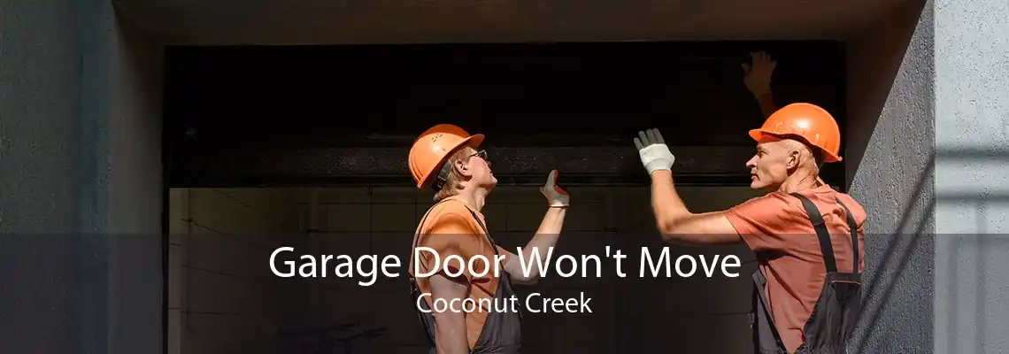 Garage Door Won't Move Coconut Creek