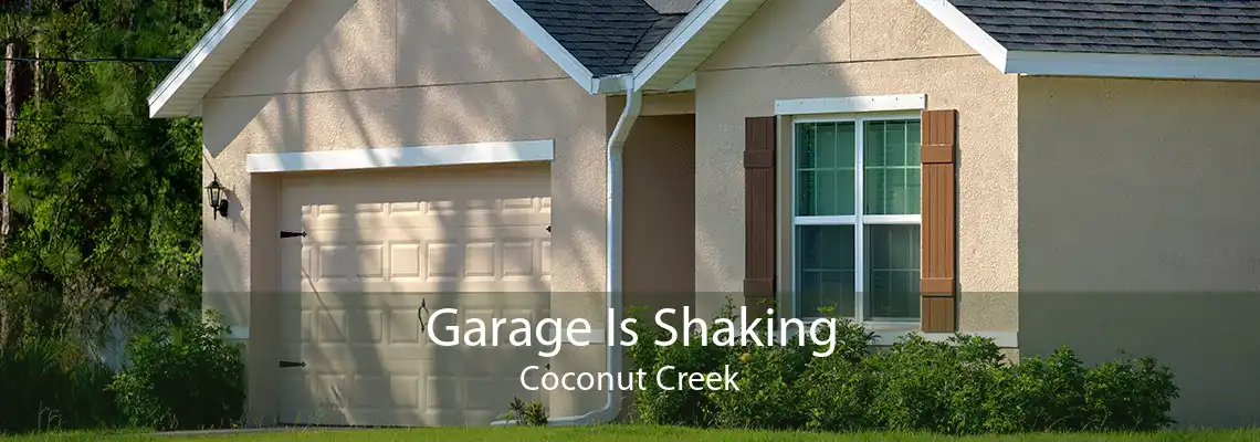 Garage Is Shaking Coconut Creek